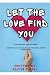LET THE LOVE FOUND YOU: STO...