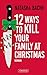 12 Ways To Kill Your Family At Christmas by Natasha Bache