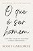 O que é ser homem: Como lid...