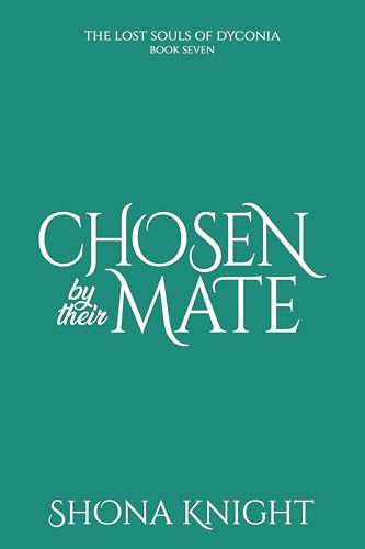 Chosen by their Mate (The Lost Souls of Dyconia Book 7)