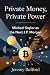 Private Money, Private Powe...