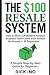 The $100 Resale System: How...
