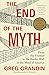 The End of the Myth by Greg Grandin