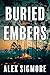 Buried Embers: A Novel
