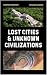Lost Cities & Unknown Civil...