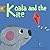 Koala and the Kite: A Lette...