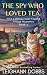The Spy Who Loved Tea by Leighann Dobbs The Spy Who Loved Tea by Leighann Dobbs