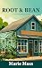 Root & Bean: A Small-Town Grumpy Sunshine Romance