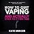 How to Quit Vaping and Actually Stick to It This Time by Kate Mercer