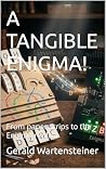 A TANGIBLE ENIGMA...