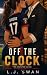 Off The Clock by L.J. Swan