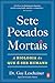 Sete Pecados Mortais: A Bio...