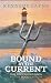 Bound by the Current by Kennedy Layne