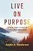 Live on Purpose by Austin R. Henderson