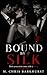 Bound By Silk: A Mafia Love...