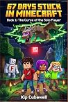 67 Days Stuck in Minecraft: Book 1: The Curse of the Solo Player (An Unofficial Gamer's Adventure) 67 Days Stuck in Minecraft: Book 1: The Curse of the Solo Player (An Unofficial Gamer's Adventure)