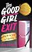 The Good Girl Exit: Why Bei...