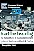 Machine Learning: The Python Keys to Building Intelligent Systems That Learn, Adapt, & Evolve (Computer Science Fundamentals)