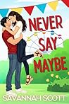 Never Say Maybe