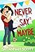Never Say Maybe