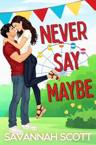 Never Say Maybe (Kindle Edition)