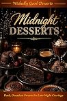 Midnight Desserts...