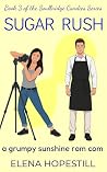 Sugar Rush: A grumpy sunshine rom com (Soulbridge Candies Book 3) Sugar Rush: A grumpy sunshine rom com (Soulbridge Candies Book 3)