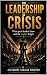 Leadership Crisis: What Gre...