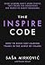 The Inspire Code: How to Build Self-Leading Teams in the Midst of Chaos