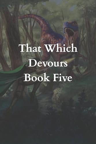 That Which Devours - Hunt: A LitRPG Adventure (Kindle Edition)