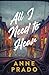 All I Need to Hear by Anne Prado