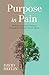 Purpose in Pain by David Heflin