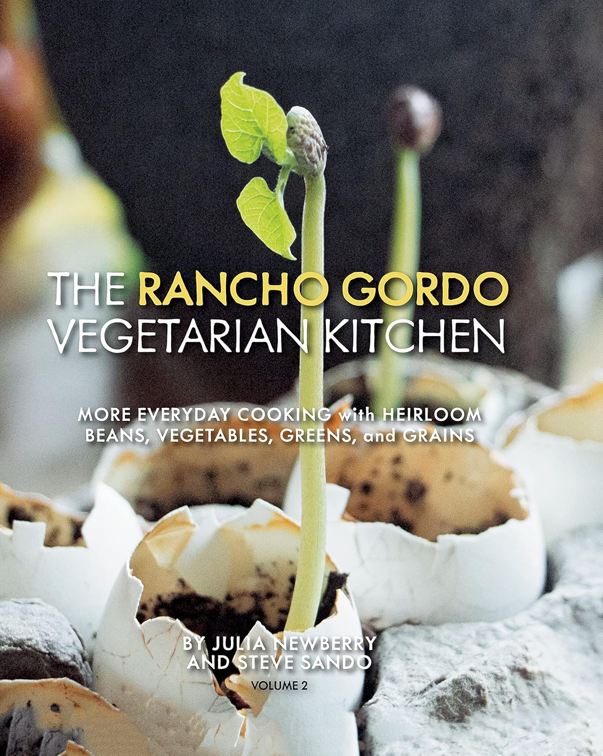 The Rancho Gordo Vegetarian Kitchen Volume 2
