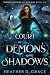 Court of Demons and Shadows...