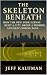 The Skeleton Beneath: How t...