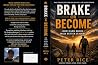 Break or Become: How Hard Roads Make Better Leaders Break or Become: How Hard Roads Make Better Leaders