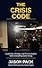 The Crisis Code by Jason Pack