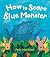 How to Scare Blue Monster by Petr Horáček How to Scare Blue Monster by Petr Horáček