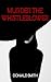 Murder the Whistleblower (M...