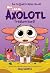 Max, a Little Axolotl #3: T...