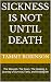 Sickness is not until Death...