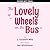 Lovely Wheels on the Bus