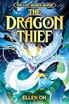 The Dragon Thief by Ellen Oh The Dragon Thief by Ellen Oh