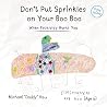 Don't Put Sprinkles on Your Boo Boo: When Positivity Hurts You (Feeling Is Healing for Kids Book 2)