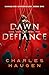 Dawn of Defiance by Charles Haugen