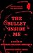 The Bullet Inside Me