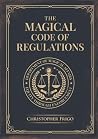The Magical Code of Regulations: A Fantasy Rulebook of Spellcasting Laws, Arcane Regulation, and Magical Compliance The Magical Code of Regulations: A Fantasy Rulebook of Spellcasting Laws, Arcane Regulation, and Magical Compliance