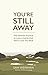You're Still Away: The Fore...