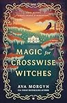Magic for Crosswise Witches by Ava Morgyn Magic for Crosswise Witches by Ava Morgyn
