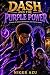 DASH AND THE PURPLE POWER: ...